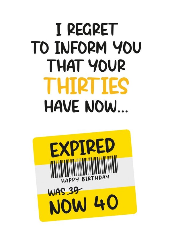 Cheeky Birthday Card - 40th - Your Thirties Have Expired created by Twisted Haggis