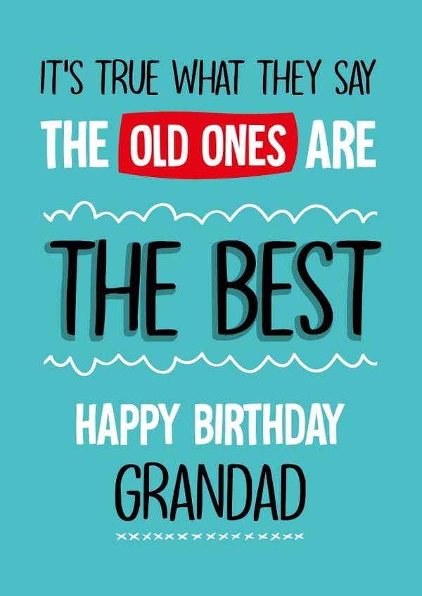 Funny Birthday Card - For Grandad - Old Ones Are The Best created by Afewhometruths