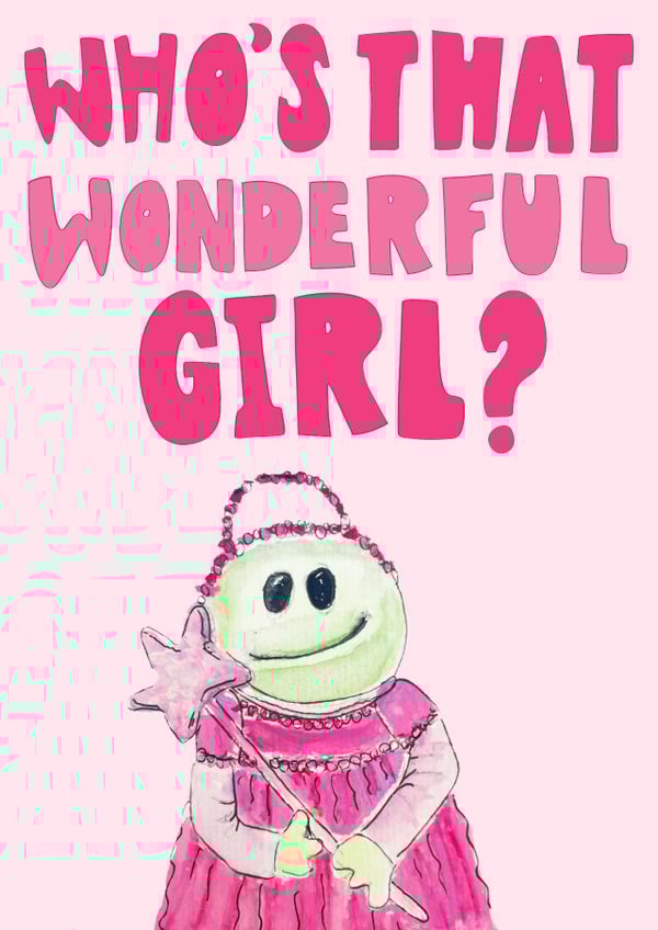 Who's That Wonderful Girl - Funny Birthday/Anniversary Card for a Wonderful Girl created by PickledTuna
