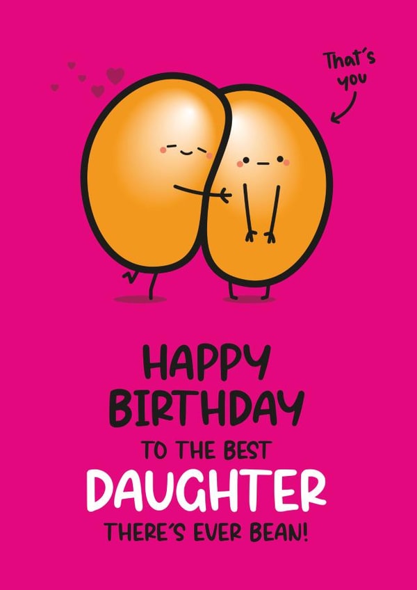 Cute Birthday Card - For Daughter - Funny Bean Pun Card created by Twisted Haggis