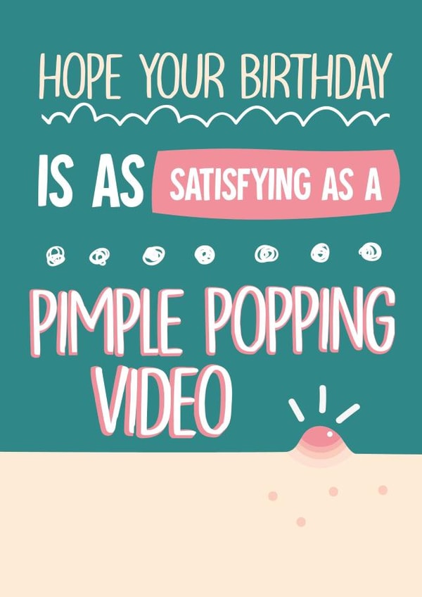 Funny Birthday Card - Gross Pimple Popping created by Afewhometruths