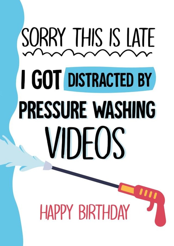 Funny Birthday Card - Sorry this is Late - Jet Washing Video created by Afewhometruths