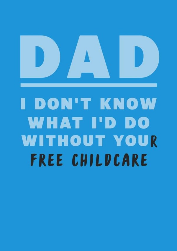 Dad I Don't Know What I'd Do Without You created by Laugh Out Loud Cards
