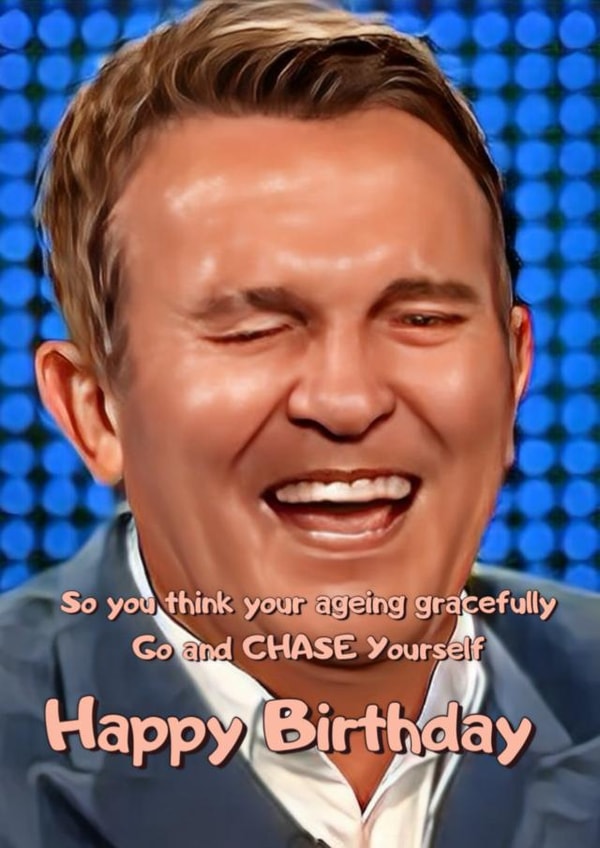 The things that make national treasure, Bradley Walsh, Laugh. Your age being one created by Dunners Cards