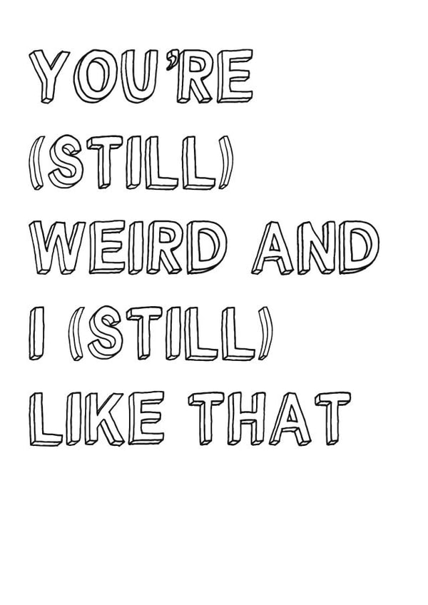 Funny and Cute Anniversary Card - Still Weird created by Sarah Harding