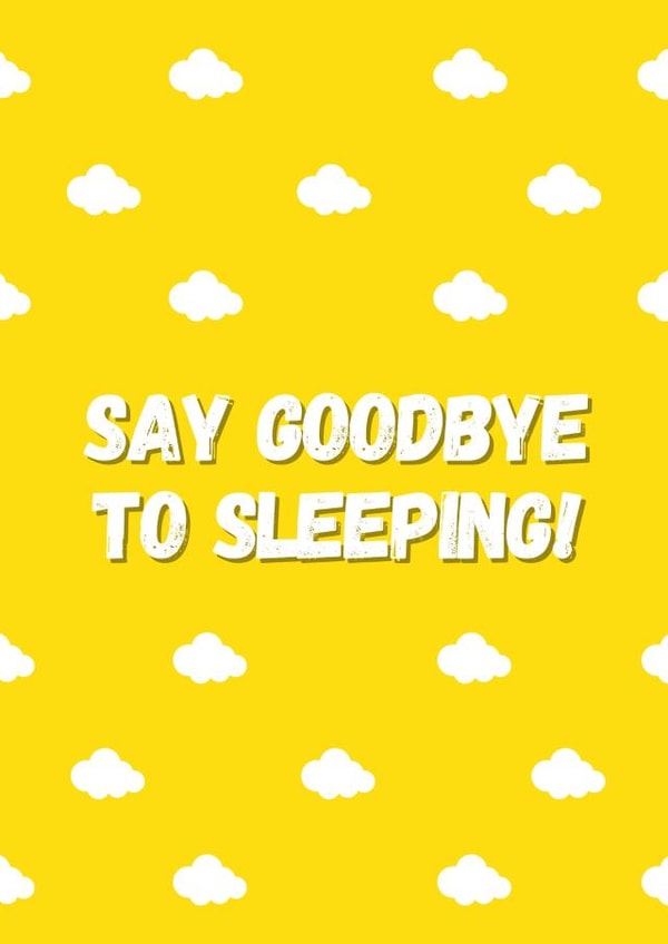 Funny new baby card - Say goodbye to sleeping! created by Bert & Co