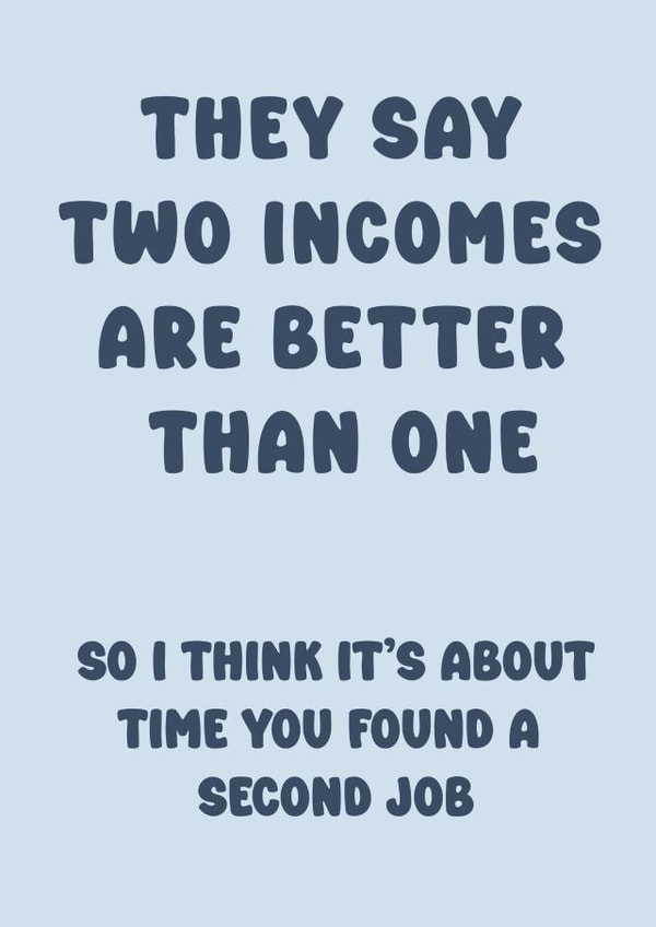 Funny Anniversary Card - Two Incomes are Better than One - Significant Other created by Hey Bungalow Designs