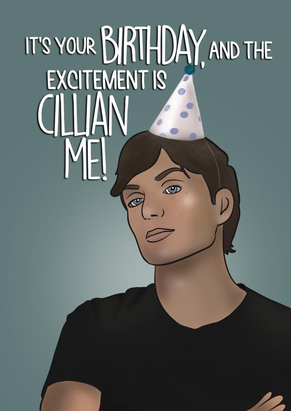 Funny Celebrity Birthday Card - Cillian Murphy - The Excitement is Cillian Me created by I Draw Stuff