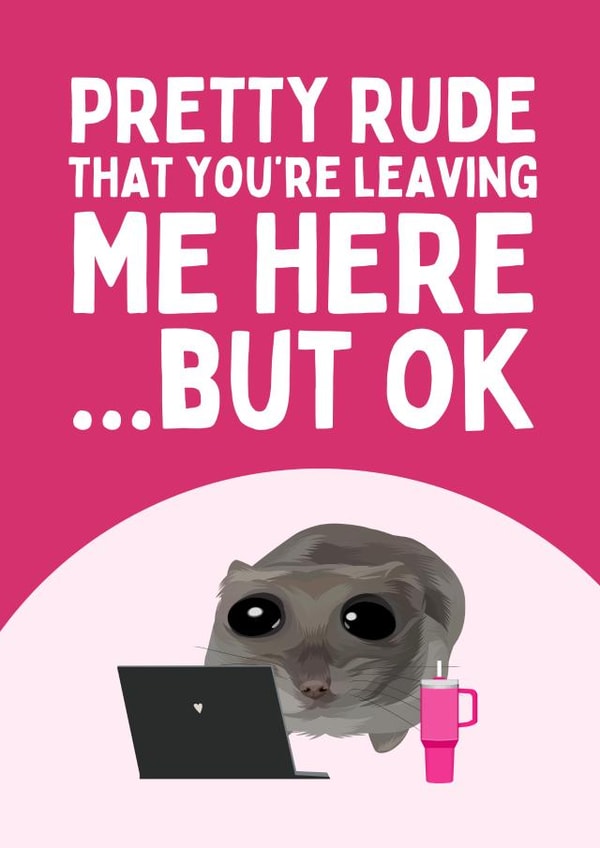 Funny Leaving Card - Sad Hamster Tiktok Meme - Pretty Rude created by Sundiva Designs
