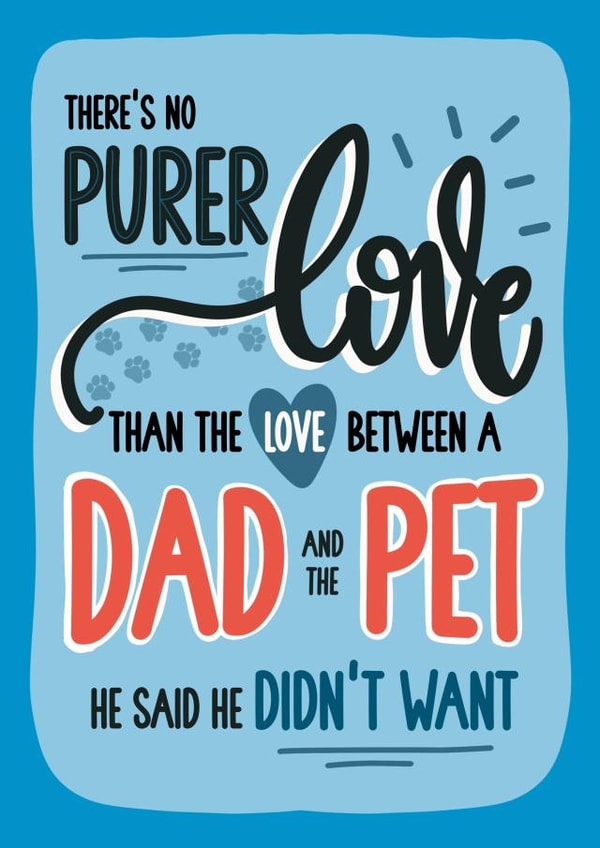 Funny Father's Day Card - Pet Dad - There's No Purer Love... created by Dolli Does Design