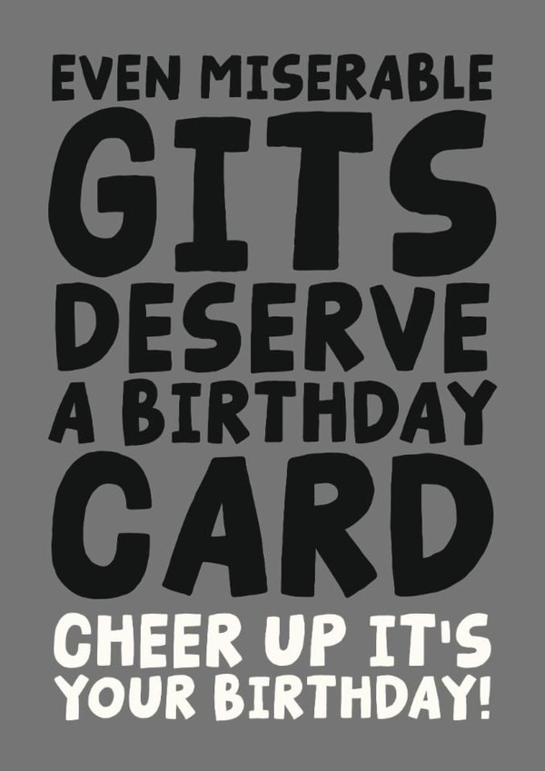Cheeky Birthday Card - Miserable Git - Cheer Up It's Your Birthday! created by Studio Doodles
