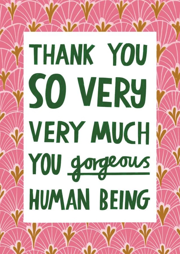 Cute & Heartfelt Typography Thank You Card - Thank You You Gorgeous Human Being created by Alice Mole Illustration