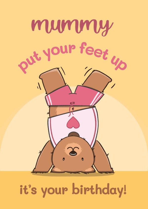 Cute Birthday Card - For Mummy - Teddy Bear - Put your feet up created by Bev O'Connor || @oconnordesign