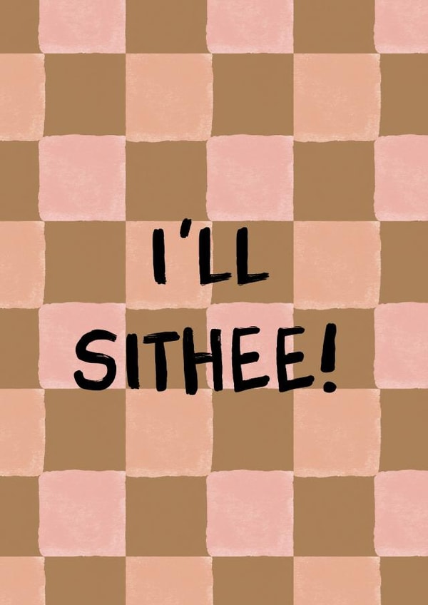 Funny Yorkshire Leaving or Retirement Card - I'll Sithee! created by I am Nat