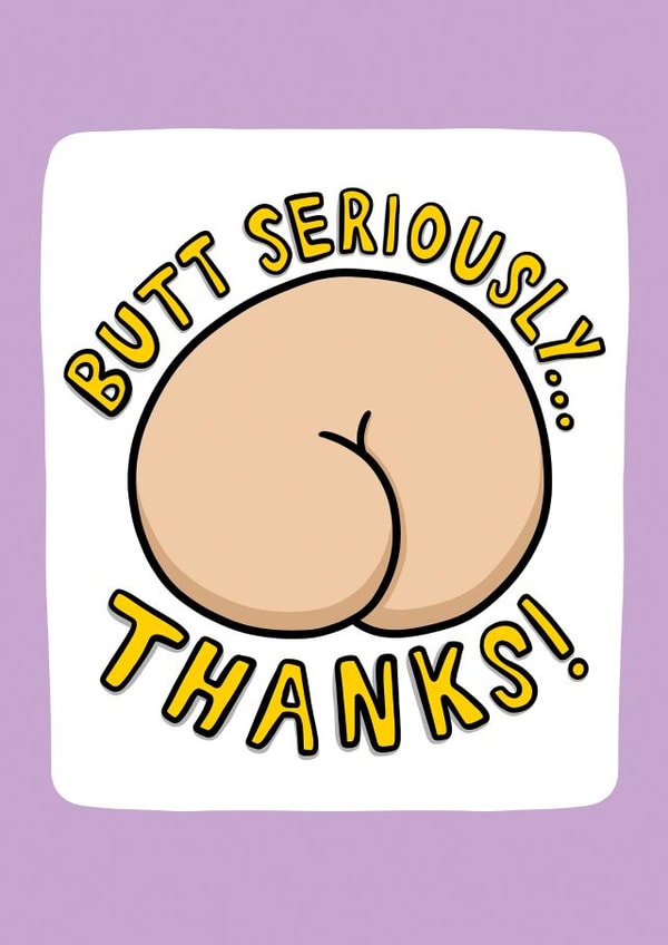Funny Thank You Card - Butt Pun Card created by TeePee Creations