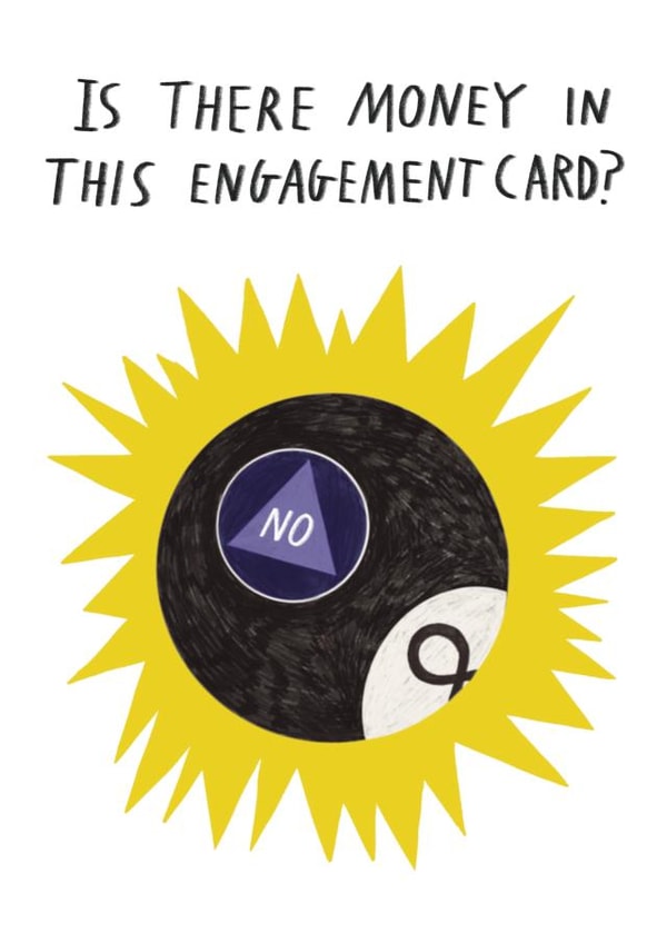 Funny Engagement Card - Magic 8 Ball - No Money In This Card created by Alice Mole Illustration
