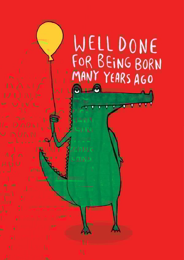 Funny Birthday Card - Sarcastic Crocodile created by Katie Abey