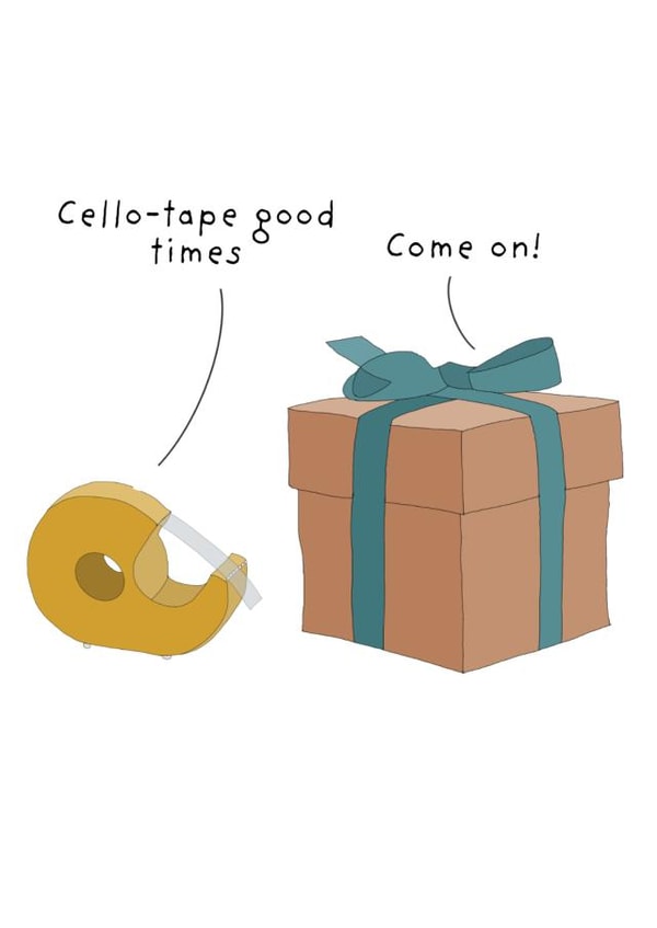 Cute and Funny Birthday Card - Cellotape Good Times! created by Not at all Jack