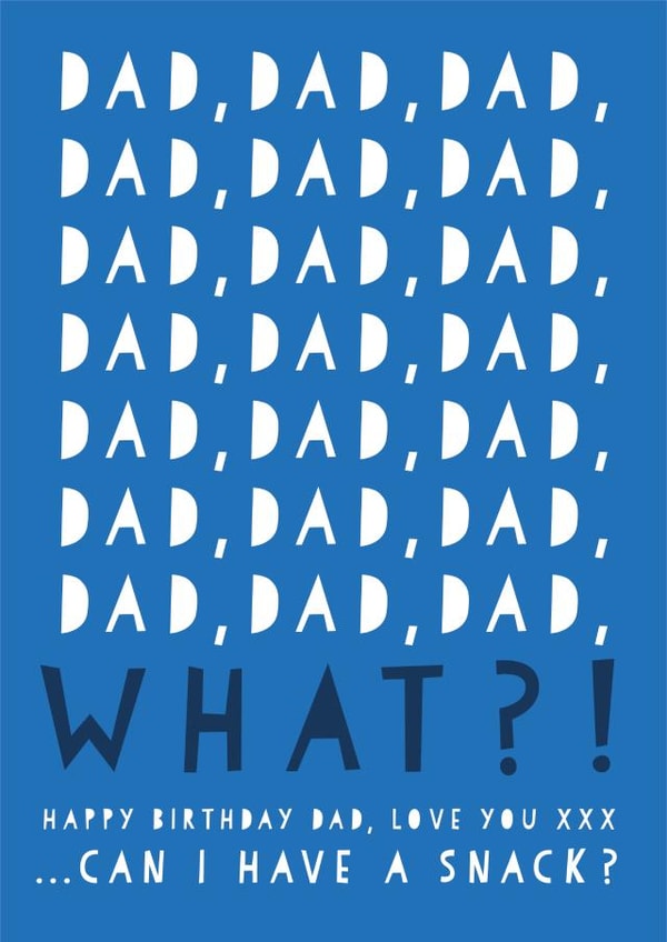 Funny Birthday Card - For Dad - From The Kids - Dad, Dad, Dad, Can I have a Snack? created by Heather Alstead Design LTD