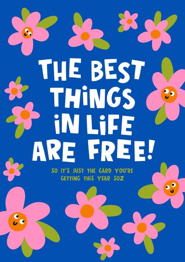 The Best Things In Life Are Free - Funny Birthday Card created by Lucy Maggie Designs