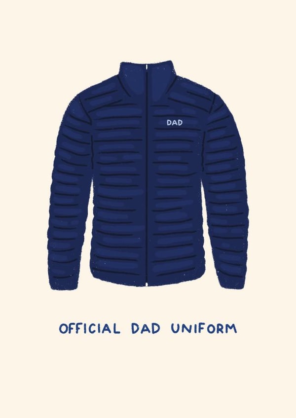 Funny Fathers Day Card - Puffer Coat - Official Dad Uniform created by Ella Goddard