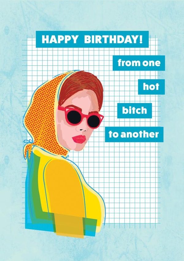 Fun Birthday Card - For Her - One Hot Bitch to Another created by Jane Katherine Houghton
