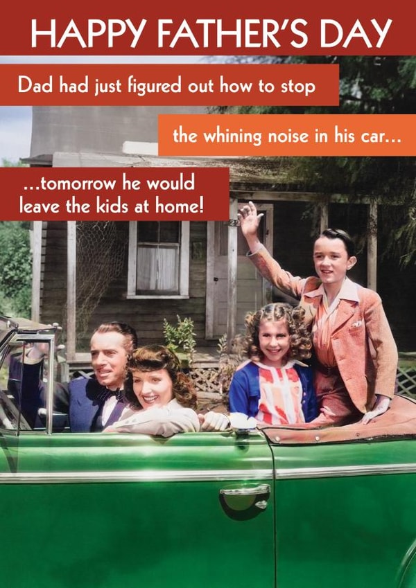 Funny Father's Day Card - Whining Noise - Leave The Kids At Home created by Quitting Hollywood