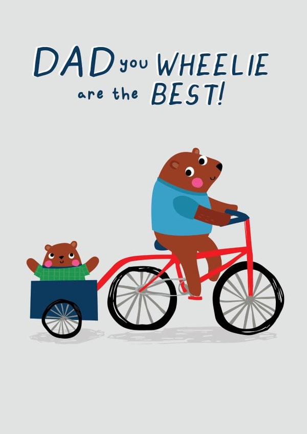 Dad You Wheelie Are The Best! created by Jessica Eyre