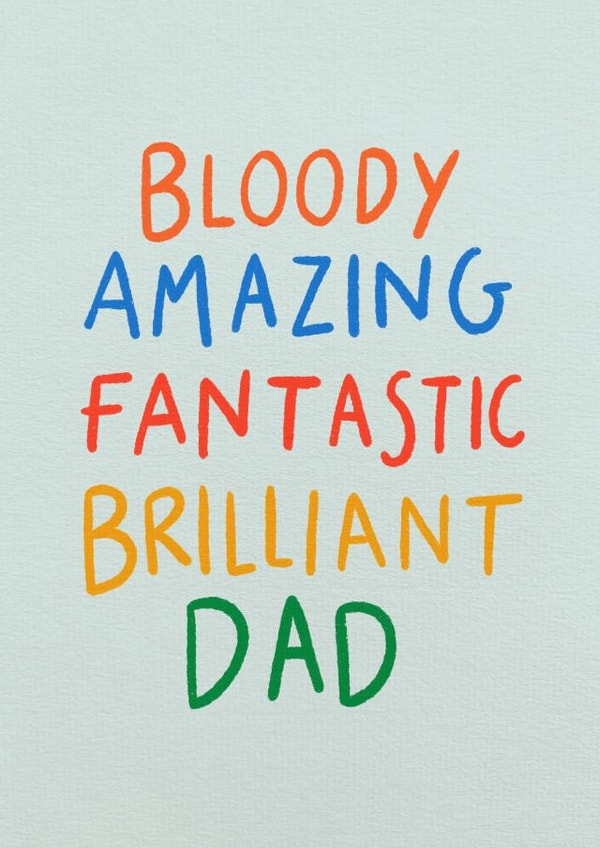 Heartfelt Father's Day Card - Bloody Amazing, Fantastic, Brilliant Dad created by Stilus 