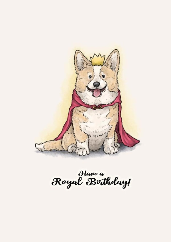 Corgi Birthday Card for Loved One - Have a Royal Birthday! created by Elspeth Rose