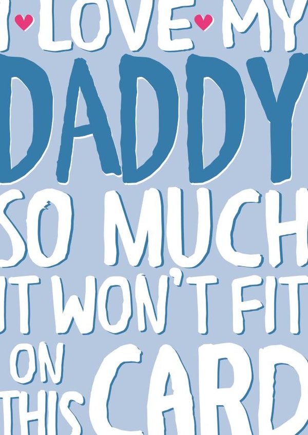 Funny Fathers Day Card - I Love My Daddy So Much - From The Kids created by Wink Design - Michelle Roberts