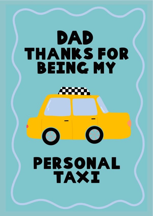 Funny Father's Day Card For Dad - Thanks For Being My Personal Taxi created by This Gal Designs