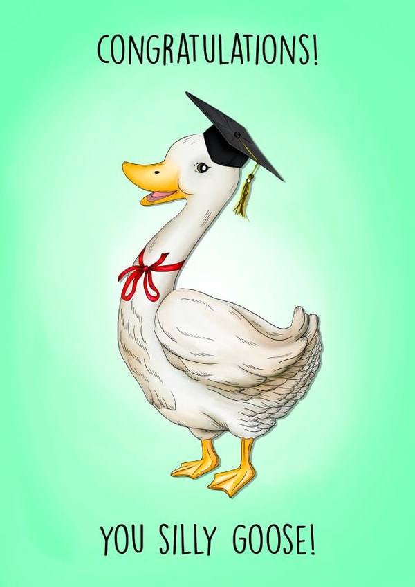 Funny Graduation Card - Silly Goose created by Poppy & Mabel