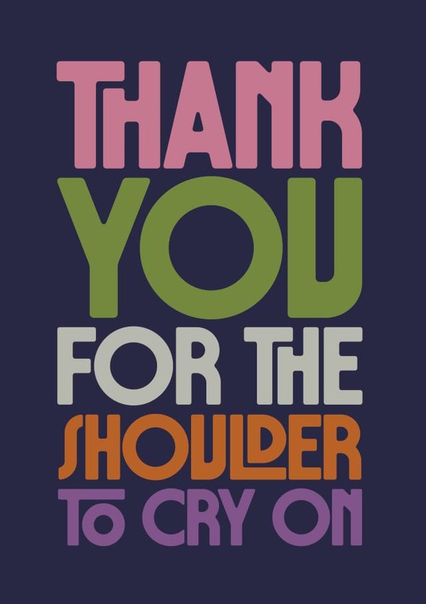 Heartfelt Thank You Card - Shoulder To Cry On - Typography created by Rebecca Prinn