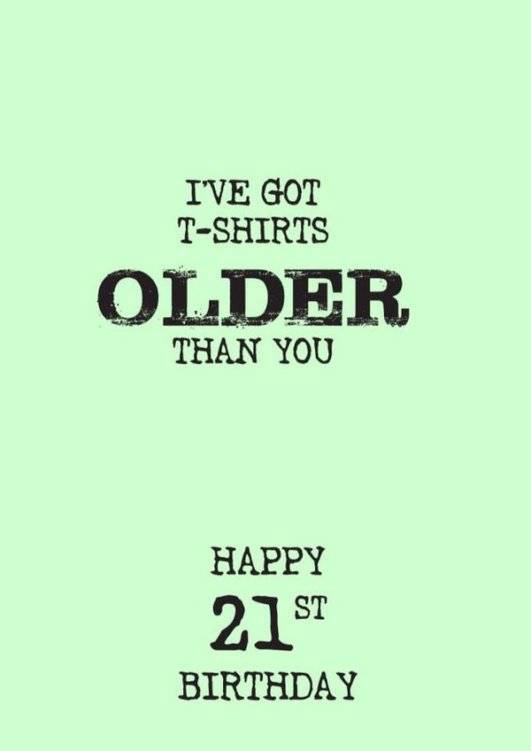 Funny Happy 21st Birthday I’ve Got Socks Older Than You created by The Insult Emporium