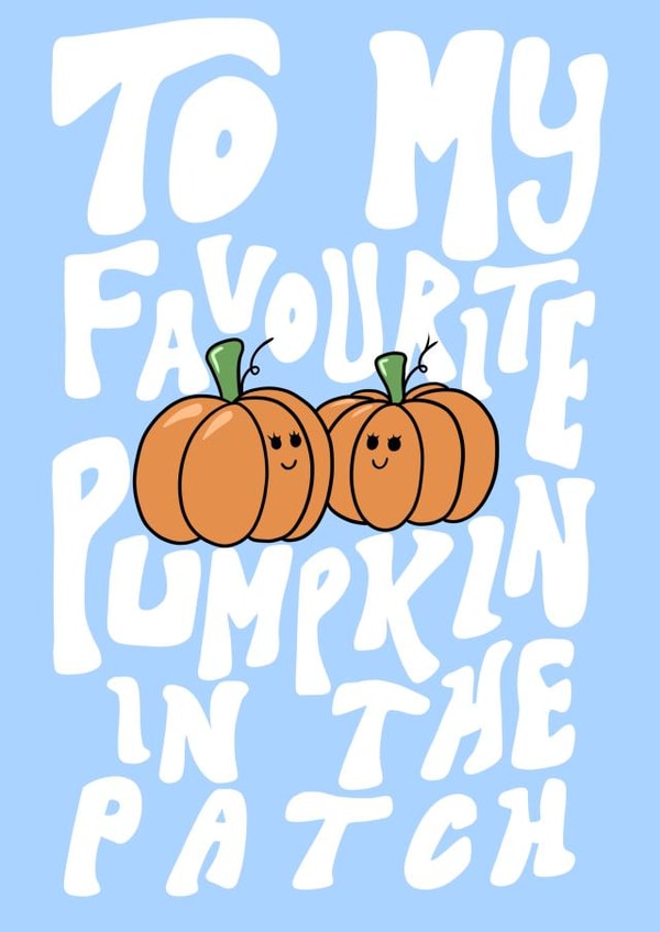 Cute Anniversary Card - My Favourite Pumpkin In The Patch created by Yvie Hurst-Rowe