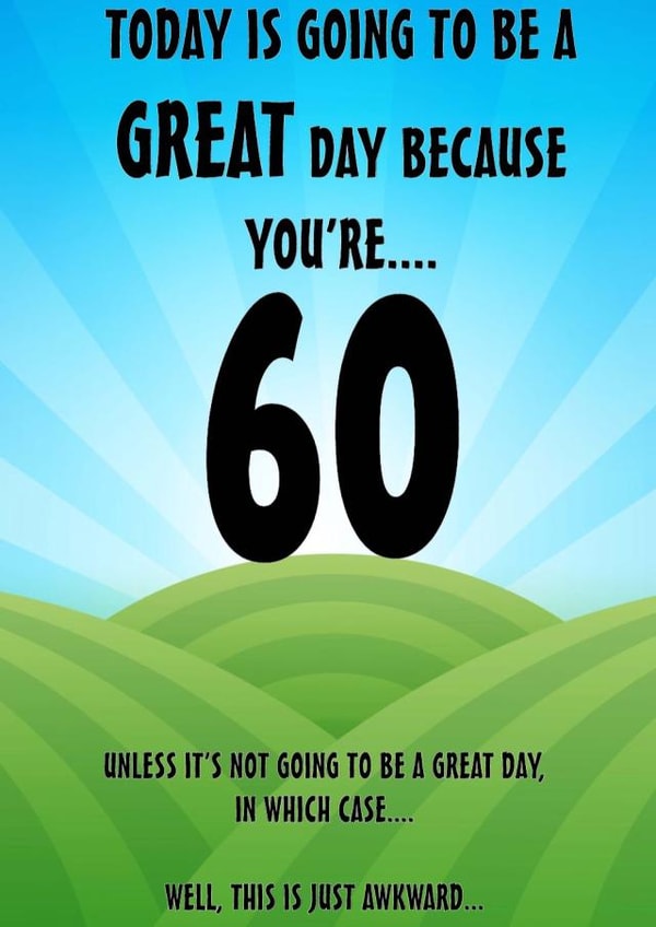 Funny 60th Birthday card for the person who, let’s face it, isn’t embracing it! created by The Insult Emporium