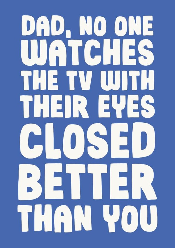 Funny Father's Day Card - Eyes Closed - Sleeping In Front Of The TV created by Studio Doodles