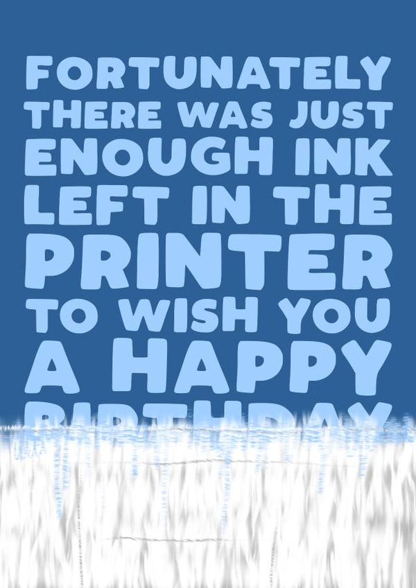 Funny Birthday Card - printer ink created by Pickled Prints