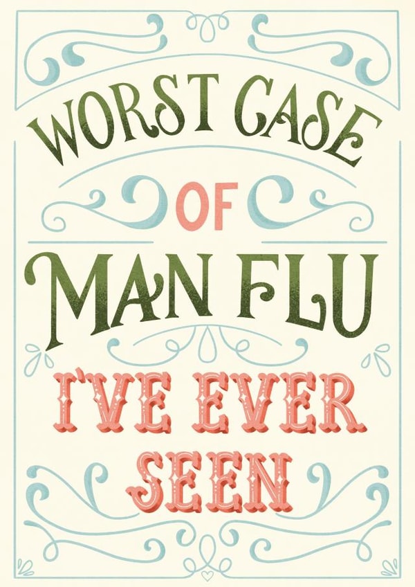 Funny Get Well Soon Card - Worst Case Of Man Flu I've Ever Seen created by Silky Rose Design