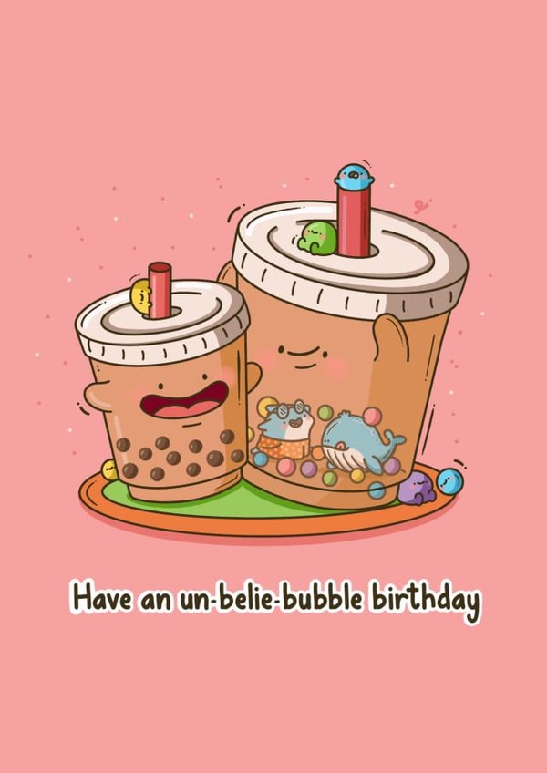 Cute Birthday Card - Bubble Tea Pun - Have an Un-Belie-Bubble Birthday created by Toastedink