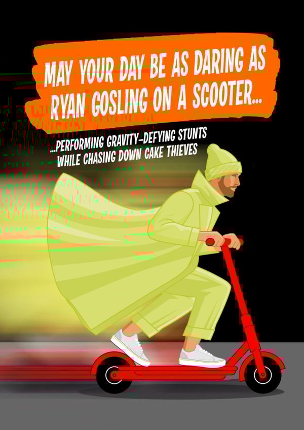 Funny Birthday Card - Riding a Scooter - Ryan Gosling - Fall Guy created by Atwood & Atwood