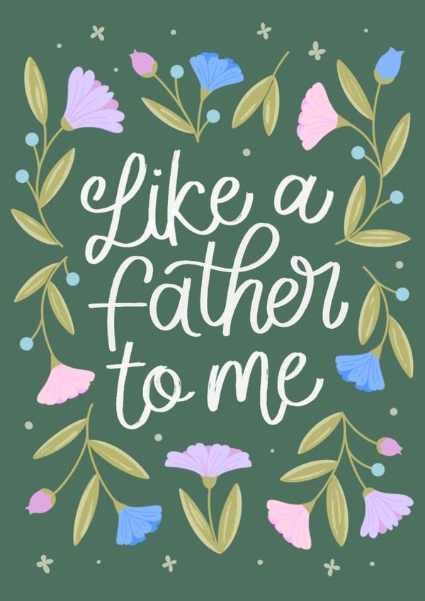 Like A Father To Me - Pretty Botanicals - Happy Father's Day created by by Rachel Manzano