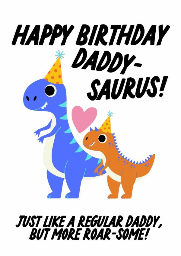 Happy Birthday Daddy - Cute Dinosaur Bday Card created by The Marmalade Cat