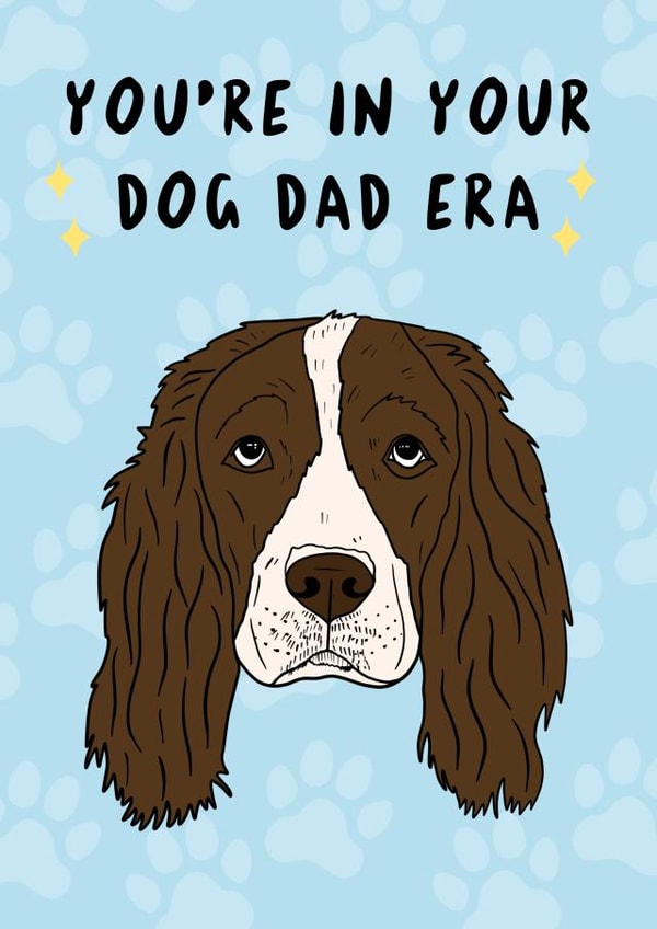 Springer Spaniel Dog Dad Father’s Day Card - Card From The Dog - Dog Dad Era created by TheYoungBandit .