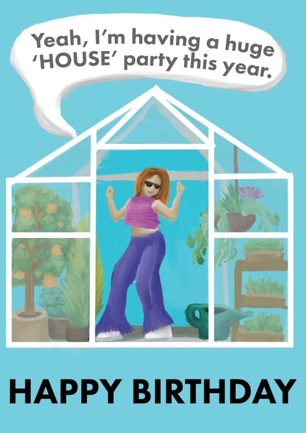 Funny Birthday Card for gardeners - Greenhouse House Party created by The Wobbly Pencil