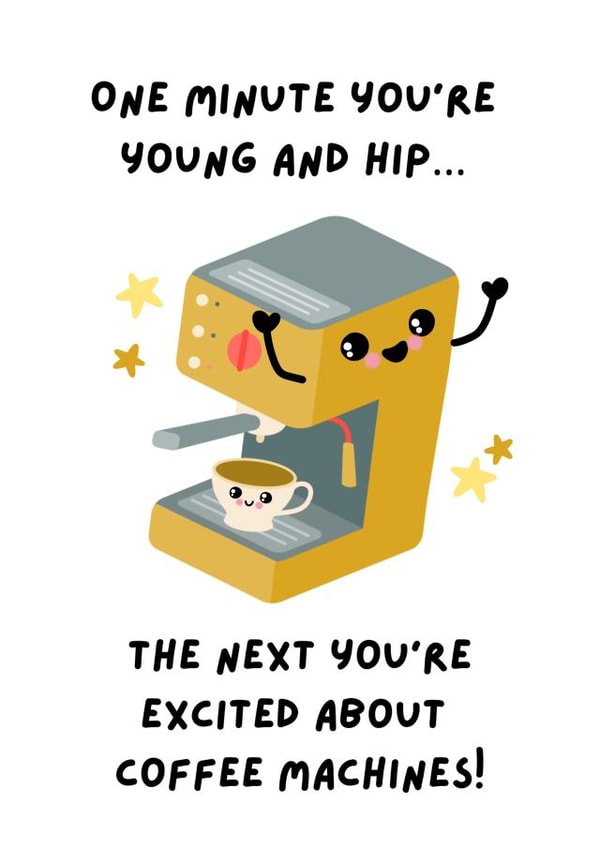 Funny Birthday Card - Young and Hip - Coffee Machine created by Sassy Scribbles UK