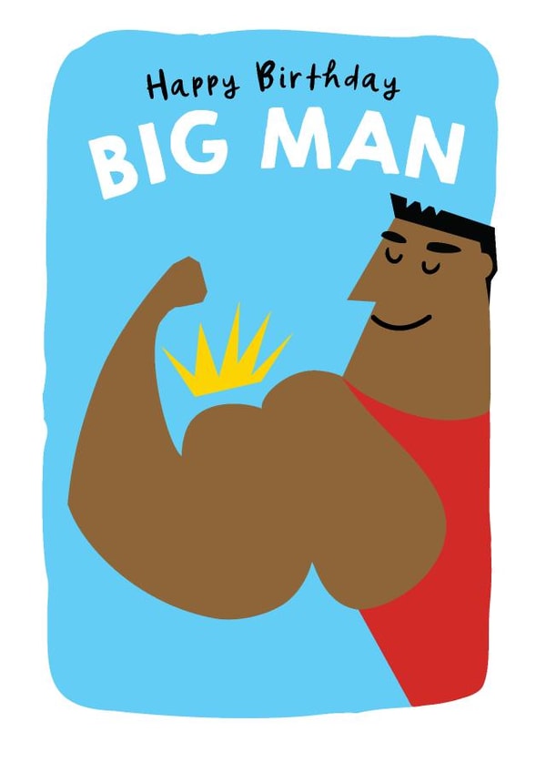 Happy Birthday to you Big Man created by LOVEDAY DESIGNS on Thortful