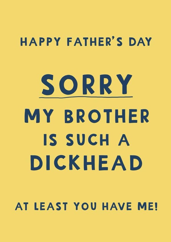 Cheeky Father’s Day Card - Brother Is A Dickhead - Sarcasm created by Giddy Kipper