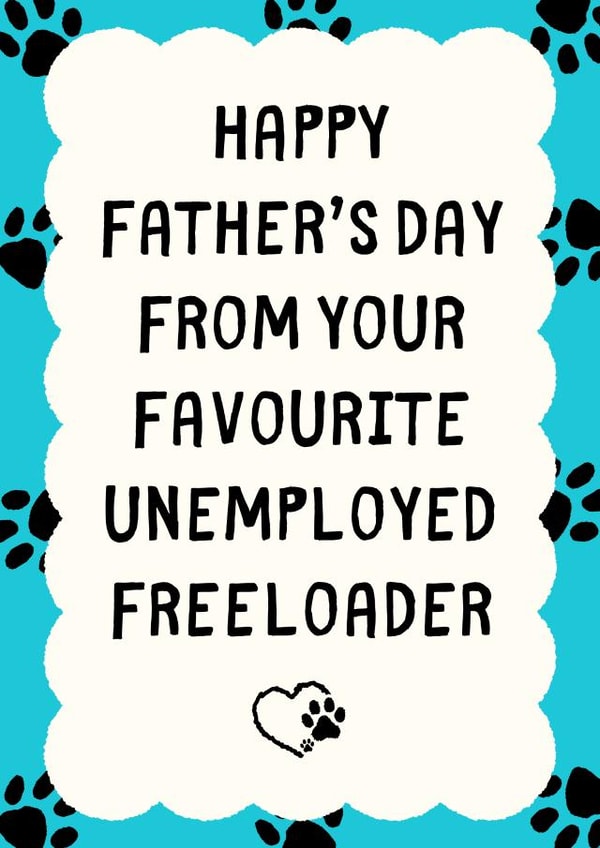 Funny Father's Day Card - Unemployed Freeloader created by Sundiva Designs